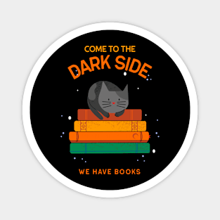 Come to the Dark Side, We Have Books Magnet